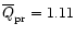 ${\overline Q_{\rm pr}}=1.11$