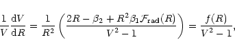 \begin{displaymath}
\frac{1}{V} \frac{{\rm d}V}{{\rm d}R} =
\frac{1}{R^2} \left...
...1}\right)
= \frac{\displaystyle f(R)}{\displaystyle V^2 - 1},
\end{displaymath}