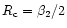 $R_{\rm c}=\beta_2/2$
