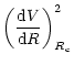 $\displaystyle \left( \frac{{\rm d}V}{{\rm d}R}\right)_{R_{\rm c}}^2$