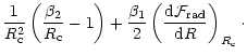 $\displaystyle \frac{1}{R_{\rm c}^2} \left(\frac{\beta_2}{R_{\rm c}} - 1\right)
...
..._1}{2} \left(\frac{{\rm d}{\cal F}_{\rm rad}}{{\rm d}R}\right)_{R_{\rm c}}\cdot$
