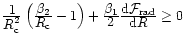 $ \frac{\displaystyle 1}{\displaystyle R_{\rm c}^2} \left(\frac{\displaystyle \b...
... \frac{\displaystyle {\rm d}{\cal F}_{\rm rad}}
{\displaystyle {\rm d}R} \geq 0$