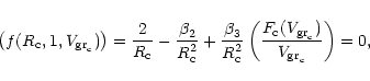 \begin{displaymath}
\left(f(R_{\rm c}, 1, V_{{\rm gr}_{\rm c}})\right) =
\frac{...
...gr}_{\rm c}})}{\displaystyle V_{{\rm gr}_{\rm c}}}\right) = 0,
\end{displaymath}
