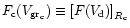 $F_{\rm c}(V_{{\rm gr}_{\rm c}}) \equiv \left[F(V_{\rm d})\right]_{R_{\rm c}}$