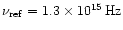 $\nu _{\rm ref}=1.3\times 10^{15}\,{\rm Hz}$
