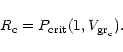 \begin{displaymath}
R_{\rm c} = P_{\rm crit}(1, V_{{\rm gr}_{\rm c}}).
\end{displaymath}