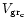 $V_{{\rm gr}_{\rm c}}$