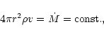 \begin{displaymath}
4\pi {r}^2 \rho v = \dot{M} = \textrm{const.},
\end{displaymath}