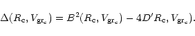 \begin{displaymath}\Delta(R_{\rm c}, V_{\rm gr_c}) =B^2(R_{\rm c}, V_{\rm gr_c}) - 4 D'R_{\rm c}, V_{\rm gr_c}).
\end{displaymath}