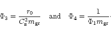 \begin{displaymath}\Phi_3 = \frac{r_0}{C_{\rm s}^2 m_{\rm gr}}
\quad \textrm{and} \quad
\Phi_4 = \frac{1}{\Phi_1 m_{\rm gr}}\cdot
\end{displaymath}
