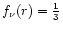 $f_{\nu}(r)=\frac{1}{3}$