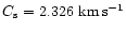 $C_{\rm s}= 2.326~{\rm km\,s^{-1}}$