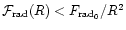 ${\cal F}_{\rm rad}(R) < F_{\rm rad_0}/R^2$