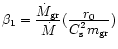 $\beta_1=\frac{\displaystyle \dot{M}_{\rm gr}}{\displaystyle \dot{M}}
(\frac{\displaystyle r_0}{\displaystyle C_{\rm s}^2 m_{\rm gr}})$