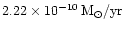 $2.22\times 10^{-10}\,{\rm M_{\odot}/yr}$