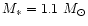 $M_{\ast}=1.1~{M}_{\odot}$