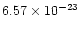 $6.57\times 10^{-23}$