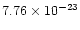 $7.76\times 10^{-23}$