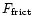 $F_{\rm {frict}}$