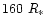 $160~{R_{\ast}}$