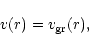 \begin{displaymath}
v(r) = v_{\rm gr}(r),
\end{displaymath}