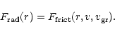\begin{displaymath}
F_{\rm {rad}}(r) = F_{\rm {frict}}(r, v, v_{\rm {gr}}).
\end{displaymath}