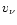 $v_{\nu}$