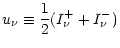$\displaystyle u_{\nu} \equiv \frac{1}{2}(I^+_{\nu} + I^-_{\nu})$