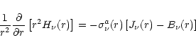 \begin{displaymath}
\frac{1}{r^2}\frac{\partial}{\partial r}\left[r^2 H_{\nu}(r) \right]
= - \sigma_{\nu}^a(r)\left[J_{\nu}(r)-B_{\nu}(r)\right]
\end{displaymath}