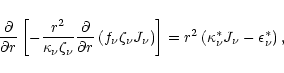 \begin{displaymath}
\frac{\partial}{\partial r}\left[ - \frac{r^2}{\kappa_{\nu}\...
...ft(\kappa^{\ast}_{\nu}J_{\nu} - \epsilon^{\ast}_{\nu} \right),
\end{displaymath}