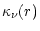 $\displaystyle \kappa_{\nu}(r)$