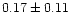 $ 0.17 \pm 0.11$
