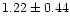 $1.22 \pm 0.44$
