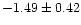 $-1.49 \pm 0.42$