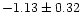 $-1.13 \pm 0.32$