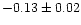 $-0.13 \pm 0.02$
