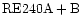 ${\rm RE240 A + B}$