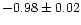 $-0.98 \pm 0.02$