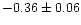 $-0.36 \pm 0.06$