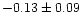 $-0.13 \pm 0.09$