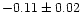 $-0.11 \pm 0.02$