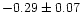 $-0.29 \pm 0.07$