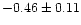 $-0.46 \pm 0.11$