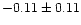 $-0.11 \pm 0.11$