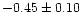 $-0.45 \pm 0.10$