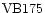${\rm VB175}$