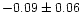 $-0.09 \pm 0.06$