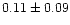 $ 0.11 \pm 0.09$