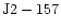 ${\rm J2-157 }$