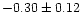 $-0.30 \pm 0.12$